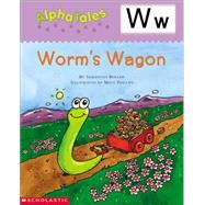 AlphaTales (Letter W: Worm’s Wagon) A Series of 26 Irresistible Animal Storybooks That Build Phonemic Awareness & Teach Each letter of the Alphabet