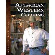 American Western Cooking: From the Roaring Fork and Renegade Canteen