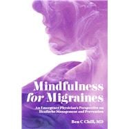 Mindfulness for Migraines An Emergency Physician's Perspective on Headache Management and Prevention