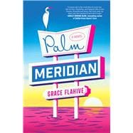 Palm Meridian A Novel