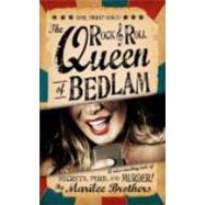 The Rock & Roll Queen of Bedlam; A Wise-Cracking Tale of Secrets, Peril, and Murder!