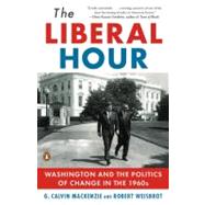 Liberal Hour : Washington and the Politics of Change in the 1960s