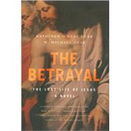 The Betrayal The Lost Life of Jesus: A Novel
