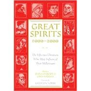 Great Spirits 1000-2000 : The Fifty-Two Christians Who Most Influenced Their Millennium