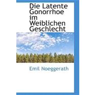 Die Latente Gonorrhoe Im Weiblichen Geschlecht