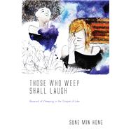 Those Who Weep Now Shall Laugh