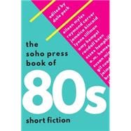 The Soho Press Book of '80s Short Fiction