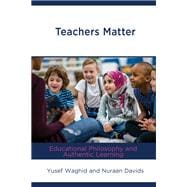 Teachers Matter Educational Philosophy and Authentic Learning