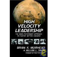 High Velocity Leadership : The Mars Pathfinder Approach to Faster, Better, Cheaper