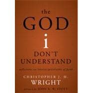 God I Don't Understand : Reflections on Tough Questions of Faith