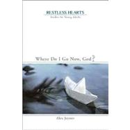 Where Do I Go Now, God?: Study & Reflection Guide