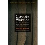 Coyote Warrior : One Man, Three Tribes, and the Trial That Forged a Nation, Second Edition