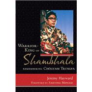 Warrior-King of Shambhala : Remembering Chöyam Trungpa