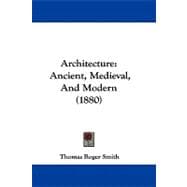 Architecture : Ancient, Medieval, and Modern (1880)