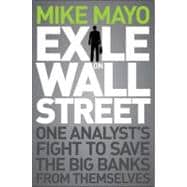 Exile on Wall Street One Analyst's Fight to Save the Big Banks from Themselves