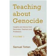 Teaching about Genocide Insights and Advice from Secondary Teachers and Professors