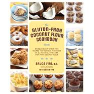 The Healthy Coconut Flour Cookbook More than 100 *Grain-Free *Gluten-Free *Paleo-Friendly Recipes for Every Occasion