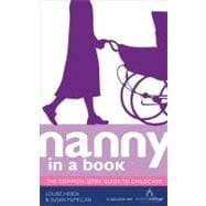 Nanny in a Book The Common-Sense Guide to Childcare