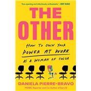 The Other How to Own Your Power at Work as a Woman of Color