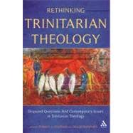 Rethinking Trinitarian Theology Disputed Questions And Contemporary Issues in Trinitarian Theology