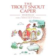 The Trout Snout Caper