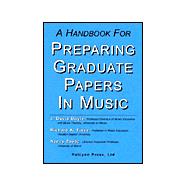 A Handbook for Preparing Graduate Papers in Music