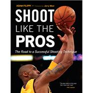 Shoot Like the Pros The Road to a Successful Shooting Technique