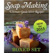 Soap Making Guide With Recipes: DIY Homemade Soapmaking Made Easy