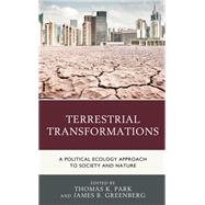 Terrestrial Transformations A Political Ecology Approach to Society and Nature