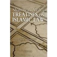 Shah Wali Allah's Treatises on Islamic Law Two Treatises on Islamic Law by Shah Wali Allah Al-In?af fi Bayan Sabab al-Ikhtilaf and ?Iqd al-Jid fi A?kam al-Ijtihad wa-l Taqlid