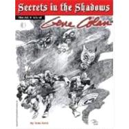 Secrets in the Shadows : The Art and Life of Gene Colan (Hardcover)