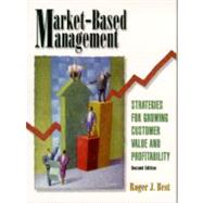 Market-Based Management : Strategies for Growing Customer Value and Profitability