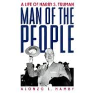 Man of the People A Life of Harry S. Truman