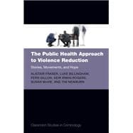 The Public Health Approach to Violence Reduction Stories, Movements, and Hope