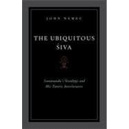 The Ubiquitous Siva Somananda's Sivadrsti and His Tantric Interlocutors