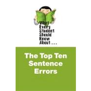 What Every Student Should Know About the Top Ten Sentence Errors