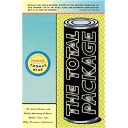 The Total Package The Secret History and Hidden Meanings of Boxes, Bottles, Cans and Other Persuasive Containers