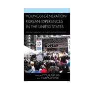 Younger-Generation Korean Experiences in the United States Personal Narratives on Ethnic and Racial Identities