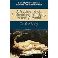 On the Body: A Psychoanalytic Exploration of the Body in Today's World