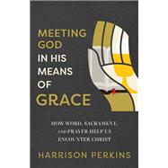 Meeting God in His Means of Grace