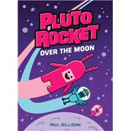 Pluto Rocket: Over the Moon (Pluto Rocket #4)