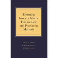 Emerging Issues in Islamic Finance Law and Practice in Malaysia