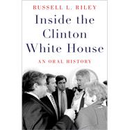 Inside the Clinton White House An Oral History