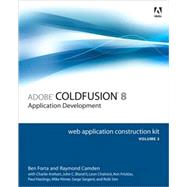 Adobe ColdFusion 8 Web Application Construction Kit, Volume 2 Application Development