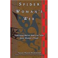 Spider Woman's Web : Traditional Native American Tales about Women's Power