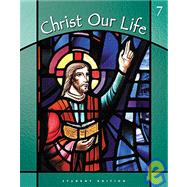Christ Our Life : Jesus the Way, the Truth, and the Life
