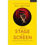 From Stage to Screen A Theatre Actor's Guide to Working on Camera