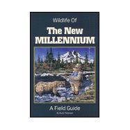 Wildlife of the New Millennium: A Field Guide