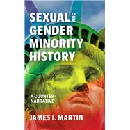 Sexual and Gender Minority History A Counter-Narrative
