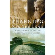Yearning for the Land A Search for Homeland in Scotland and America